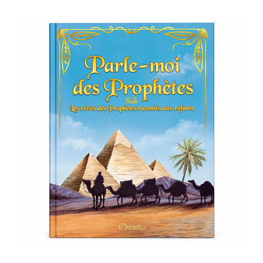 Parle-moi des Prophètes - Les récits des Prophètes racontés aux enfants