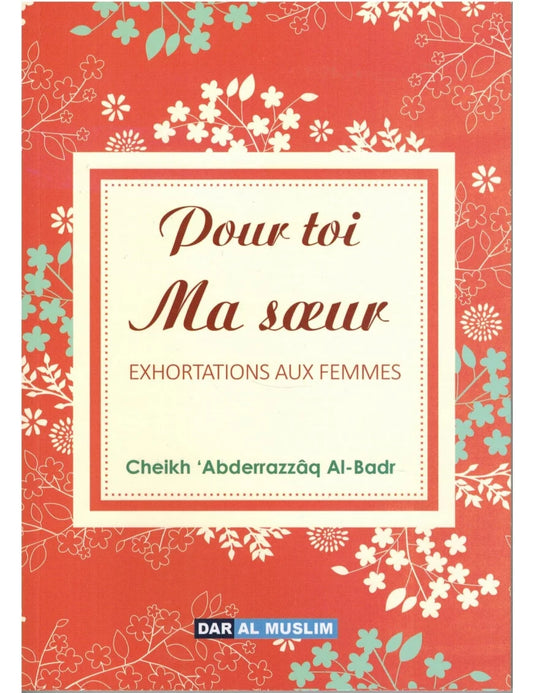 Pour toi ma sœur - Exhortations aux femmes – MuslimLivres.be